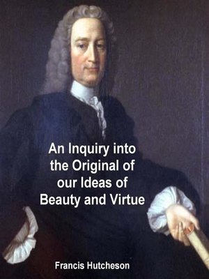 cover image of An Inquiry into the Original of Our Ideas of Beauty and Virtue